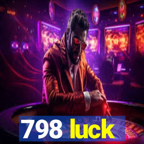 798 luck